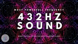 The MOST POWERFUL FREQUENCY of the Universe 432HZ | Heals the Body, Mind and Spirit