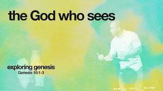 The God Who Sees (Genesis 16:1-3)