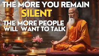 The more you remain silent, the more people will want to talk, but you......