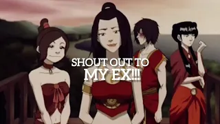 Ozai's Angels - Shout out to My Ex | Azula Mai Ty Lee