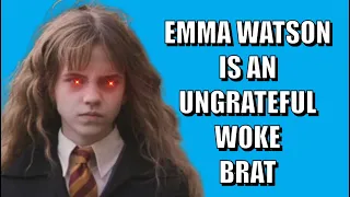 Emma Watson Is An Ungrateful Woke Brat