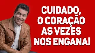 Cuidado, o coração as vezes nos engana! - Padre Chrystian Shankar