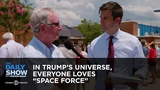 In Trump’s Universe, Everyone Loves “Space Force” | The Daily Show