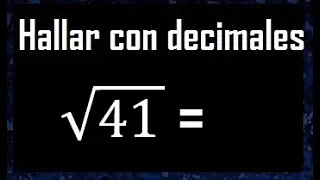 raiz cuadrada de 41 con decimales procedimiento