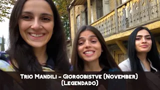 Trio Mandili - Giorgobistve (November) (Legendado-PT/BR)