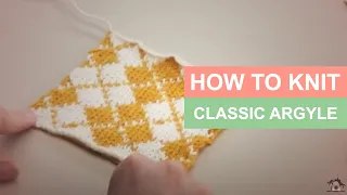 How to Knit: Classic Argyle | Knitting Patterns | Free Stitch Along