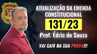 ATUALIZAÇÃO DA EMENDA CONSTITUCIONAL 131/23 (Reta Final PCSP 2023) - Prof. Édric de Souza