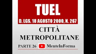 CITTA' METROPOLITANE - Testo unico enti locali (TUEL - D.Lgs. 267/2000) - Parte 26