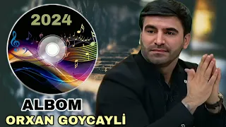 Orxan Goycayli - Yeni 2024 ALBOM (En cox Sevilen İfalar) Mutleq Dinle Zovq al