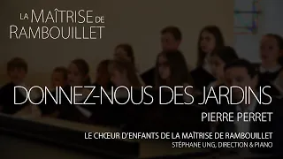 Pierre Perret: Donnez-nous des jardins · Le Chœur d'Enfants de la Maîtrise de Rambouillet