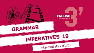 English in 3 minutes (Intermediate / B1/B2) - Grammar: Imperatives 19