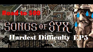 Final Push to 500 Pop | Songs of Syx v65| Hardest Difficulty - Ep5