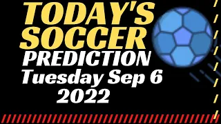 Today's Soccer Predictions Tuesday 6 September 2022