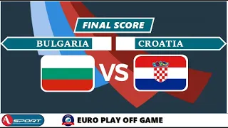 (A4 SPORT) BULGARIA VS CROATIA българия хърватия bugarska hrvatska euro play off game