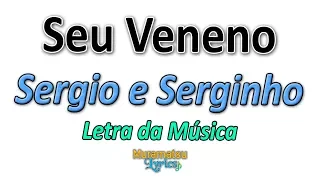 Sergio e Serginho - Seu Veneno - Letra