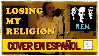 Losing My Religion - Cover Versión Español (Perdiendo Mi Religion)