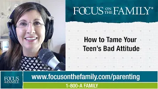 How to Tame Your Teen's Bad Attitude - Connie Albers