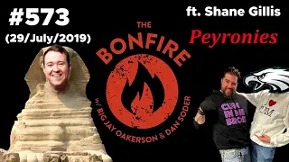 The Bonfire #573 Ft Shane Gillis Philly Special (29 July 2019)