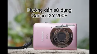 Hướng dẫn sử dụng máy ảnh Canon IXY 200F (Phần 1)