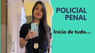 Policial Penal, início de tudo. Como entrei para área policial.