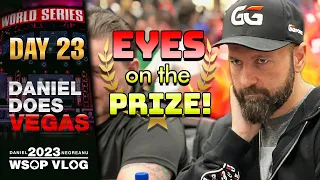 DAY 3 with EYES on the FINAL TABLE! - Daniel Negreanu 2023 WSOP Poker Vlog Day 23