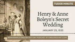 January 25, 1533: Henry VIII and Anne Boleyn's Secret Wedding | Tudor Minute