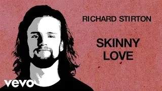 Richard Stirton - Skinny Love
