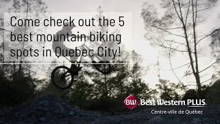 BLOG : Top 5 best mountain biking spots in Quebec