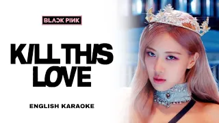 BLACKPINK - KILL THIS LOVE - ENGLISH KARAOKE / INSTRUMENTAL