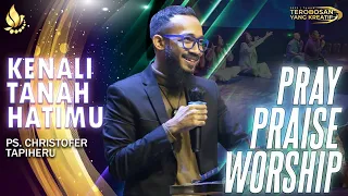 Ps. Christofer Tapiheru - Kenali Tanah Hatimu // Pray Praise & Worship 31/Okt/23