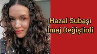 ÇUKUR'DAN AYRILAN HAZAL SUBAŞI İMAJ YENİLEDİ!