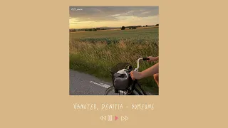 Vanotek, Denitia - Someone || speed up 👒