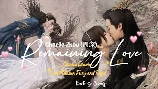 Charlie Zhou - Remaining Love - Love Between Fairy And Devil OST Lyrics [Hanzi/Pinyi/Eng/Ind]