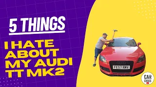 AUDI TT MK2 8J (5 THINGS I HATE ABOUT MINE)let's fix one