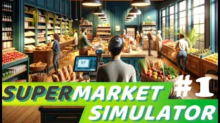 Supermarket Simulator  | Oynanış Part 1 | Uygun Market