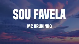 MC Bruninho - Sou Favela (Letras)