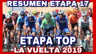 RESUMEN ETAPA 17 ► LA VUELTA A ESPAÑA 2019 🇪🇸 La Mejor Etapa De LA VUELTA 2019