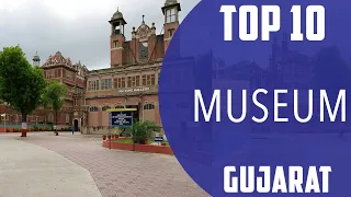 Top 10 Best Museums to Visit in Gujarat | India - English