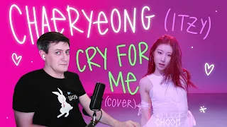 Honest reaction to Chaeryeong (ITZY) — Cry for Me (dance Cover)