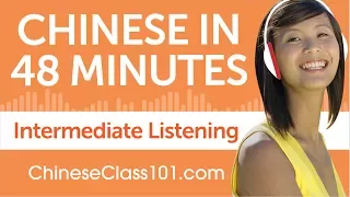 48 Minutes of Intermediate Chinese Listening Comprehension