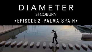 Si Coburn - Diameter •••• Ep 2 Palma Spain.