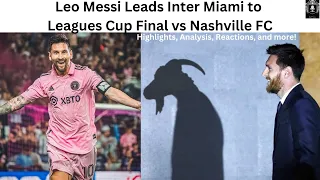 Leo Messi Leads Inter Miami to Leagues Cup Final vs Nashville FC