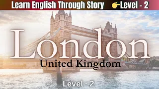 Learn English Through Story | English Story: London | Basic LEVEL 2. #bedtimestories #englishstory