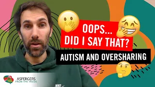 Autism and Oversharing: How to avoid saying too much! (and regretting it later!)