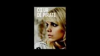 Je suis venu de dire que je m'en vais par Coeur de pirate + Paroles