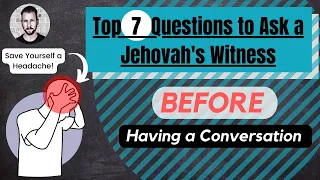 Top 7 Questions to Ask a Jehovah's Witness BEFORE Having a Conversation