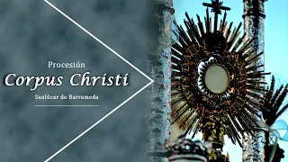 Procesión del CORPUS CHRISTI Sanlúcar de Barrameda 2022