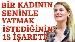 HOŞLANDIĞIN BİR  KADININ  SENİNLE YATMAK İSTEDİĞİNİN 15 İŞARETİ