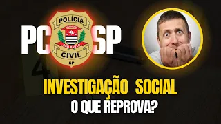 ATENÇÃO! O QUE REPROVA NA INVESTIGAÇÃO SOCIAL - PCSP 2023