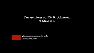 Fantasy Pieces op. 73 - II. Lebhaft, leicht - R. Schumann [PIANO ACCOMPANIMENT FOR CELLO]